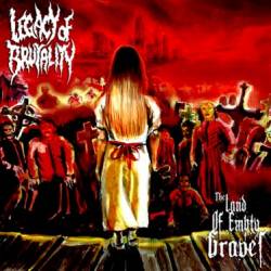 Legacy Of Brutality : The Land of Empty Graves